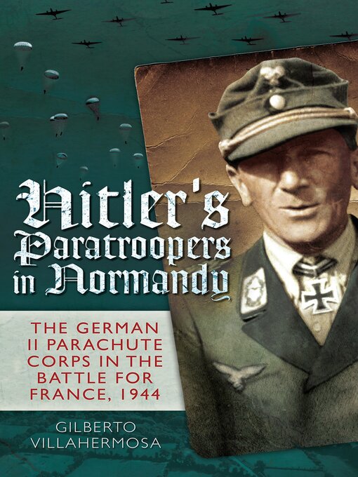 Title details for Hitler's Paratroopers in Normandy by Gilberto Villahermosa - Available